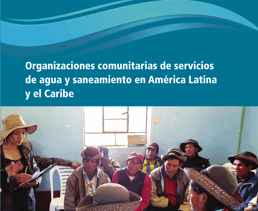 “Organizaciones Comunitarias de servicios de agua y saneamiento en América Latina y el Caribe”