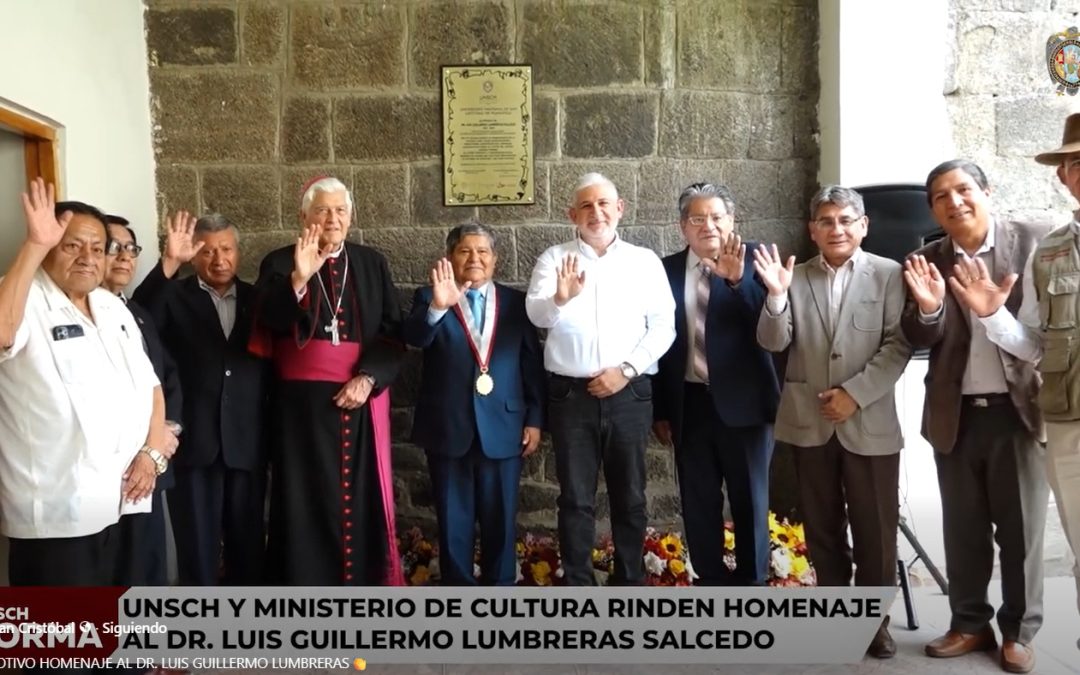 UNSCH REALIZA EMOTIVO HOMENAJE AL DR. LUIS GUILLERMO LUMBRERAS