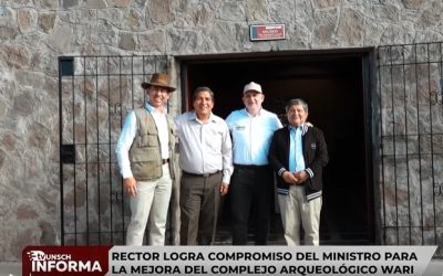 RECTOR DE LA UNSCH LOGRA IMPORTANTE RESPALDO DEL MINISTERIO DE CULTURA PARA POTENCIAR EL COMPLEJO ARQUEOLÓGICO WARI