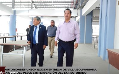¡AUTORIDADES DE LA UNSCH EXIGEN LA ENTREGA DE LA VILLA BOLIVARIANA, PREDIO DEL PESCS E INTERVENCIÓN DEL EX RECTORADO