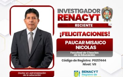 ¡FELICITAMOS AL DR. NICOLAS PAUCAR MISAICO POR SU INCORPORACIÓN AL RENACYT!