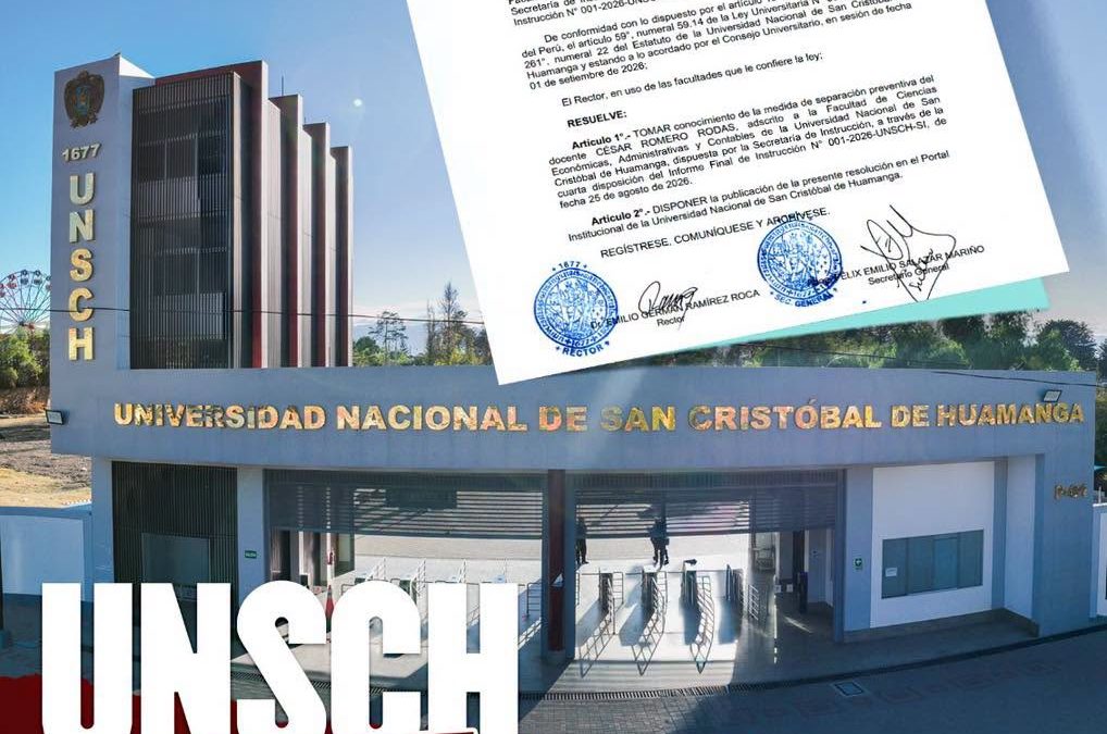 UNSCH SEPARA PREVENTIVAMENTE A DOCENTE ANTE DENUNCIA POR PRESUNTO HOSTIGAMIENTO SEXUAL